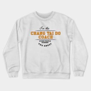 Chang Tai Do Coach - Other People Warned you about Crewneck Sweatshirt